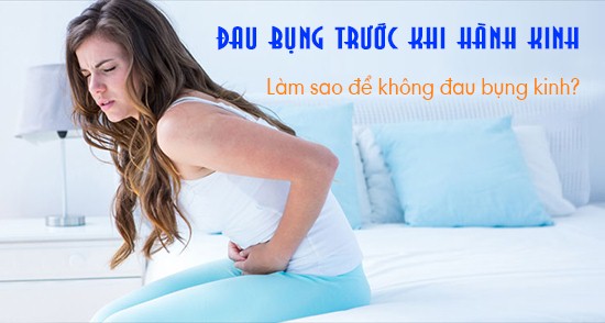 Đau bụng trước khi hành kinh phải làm sao?